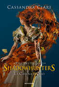 Libro La catena d'oro. Shadowhunters. The last hours. Ediz. speciale Cassandra Clare
