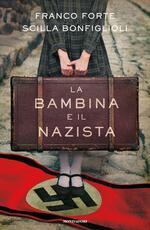 Libro La bambina e il nazista Franco Forte Scilla Bonfiglioli