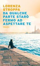 Libro Da qualche parte starò fermo ad aspettare te Lorenza Stroppa