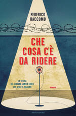 Libro Che cosa c'è da ridere Federico Baccomo