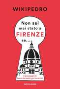 Libro Non sei mai stato a Firenze se... 4 passeggiate fuori dai soliti giri turistici WikiPedro