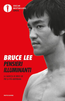 Pensieri illuminanti. La saggezza di Bruce Lee per la vita quotidiana.pdf