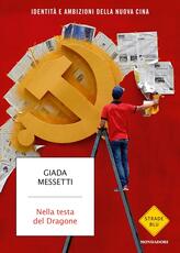 Libro Nella testa del Dragone. Identità e ambizioni della nuova Cina Giada Messetti