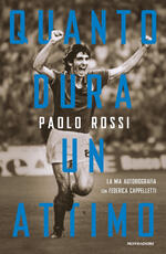 Libro Quanto dura un attimo Paolo Rossi Federica Cappelletti