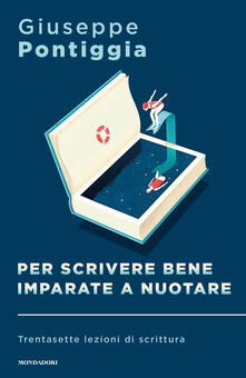 Per scrivere bene imparate a nuotare. Trentasette lezioni di scrittura.pdf