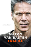 Libro Fragile. La mia storia Marco Van Basten Edwin Schoon