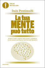 Libro La tua mente può tutto. Scopri il codice segreto della mente e sprigiona le tue risorse con il potere del cervello quantico Italo Pentimalli
