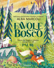 Libro Favole dal bosco. Storie da leggere insieme per parlare di paure. Ediz. a colori Alba Marcoli