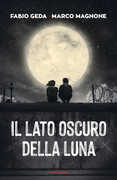 Libro Il lato oscuro della luna Fabio Geda Marco Magnone