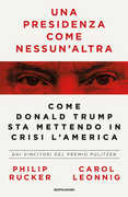 Libro Una presidenza come nessun'altra. Come Donald Trump sta mettendo in crisi l'America Carol Leonnig Philip Rucker