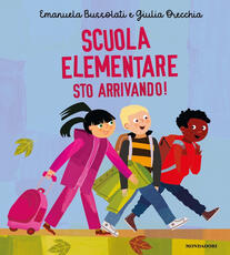Libro Scuola elementare sto arrivando! Ediz. a colori Emanuela Bussolati