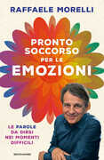 Libro Pronto soccorso per le emozioni. Le parole da dirsi nei momenti difficili Raffaele Morelli