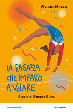 Libro La ragazza che imparò a volare. Storia di Simone Biles Viviana Mazza