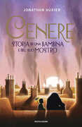 Libro Cenere. Storia di una bambina e del suo mostro Jonathan Auxier