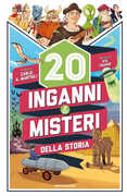Libro 20 inganni & misteri della storia. Ediz. illustrata Carlo A. Martigli