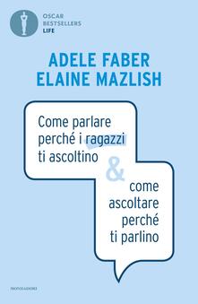 Come parlare perché i ragazzi ti ascoltino & come ascoltare perché ti parlino.pdf