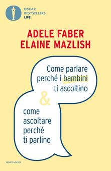 Come parlare perché i bambini ti ascoltino & come ascoltare perché ti parlino.pdf