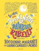 Libro Storie della buonanotte per bambine ribelli. 100 donne migranti che hanno cambiato il mondo Elena Favilli