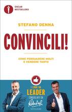 Libro Convincili! Come persuadere molti e vendere tanto Stefano Denna