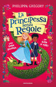 Libro La principessa senza regole. Una fiaba diversa... da tutte le altre! Philippa Gregory
