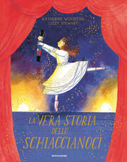 Libro La vera storia dello Schiaccianoci. Ediz. a colori Katherine Woodfine Lizzy Stewart