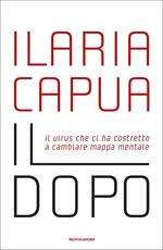 Libro Il dopo. Il virus che ci ha costretto a cambiare mappa mentale Ilaria Capua