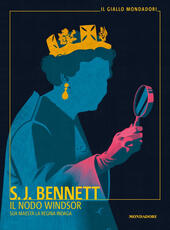 Libro Il nodo Windsor. Sua Maestà la regina indaga S. J. Bennett