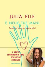 Libro È nelle tue mani. Trovare la forza per essere felici Julia Elle