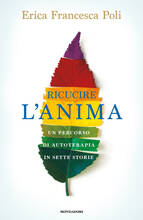Libro Ricucire l'anima. Un percorso di autoterapia in sette storie Erica Francesca Poli