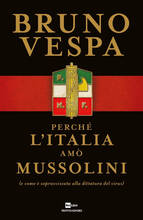 Libro Perché l'Italia amò Mussolini (e come è sopravvissuta alla dittatura del virus) Bruno Vespa