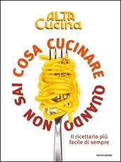 Libro Cosa cucinare quando non sai cosa cucinare