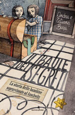 Libro Il baule dei segreti. La storia delle bambine sopravvissute ad Auschwitz Andra Bucci Tatiana Bucci