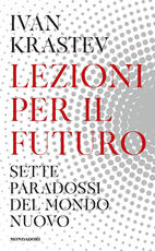 Libro Lezioni per il futuro. Sette paradossi del mondo nuovo Ivan Krastev