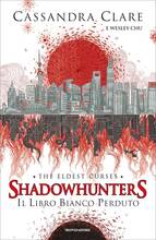 Libro Il libro bianco perduto. Shadowhunters. The eldest curses Cassandra Clare Wesley Chu