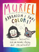 Libro Abbraccia i tuoi colori! Favole inclusive per un mondo libero dai pregiudizi Muriel Elisa De Gennaro