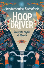 Libro Hoopdriver. Duecento miglia di libertà Pierdomenico Baccalario