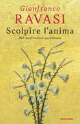 Libro Scolpire l'anima. 366 meditazioni quotidiane Gianfranco Ravasi