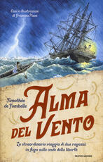 Libro Alma del vento. Lo straordinario viaggio di due ragazzi in fuga sulle onde della libertà Timothée de Fombelle