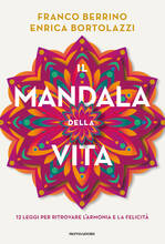 Libro Il mandala della vita. 12 leggi per ritrovare l'armonia e la felicità Franco Berrino Enrica Bortolazzi
