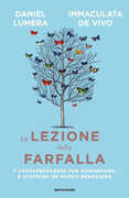 Libro La lezione della farfalla. 7 consapevolezze per rigenerarsi e scoprire un nuovo benessere Daniel Lumera Immaculata De Vivo