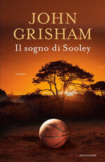 Libro Il sogno di Sooley John Grisham