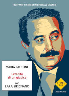 Libro L' eredità di un giudice. Trent'anni in nome di mio fratello Giovanni Maria Falcone Lara Sirignano