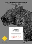 Libro Argento vivo. Longevità, la rivoluzione incompresa del nostro tempo Federico Rampini
