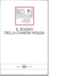 Il sogno della camera rossa. Romanzo cinese del secolo XVIII