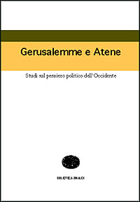 Gerusalemme e Atene. Studi sul pensiero politico dell'Occidente Scarica PDF EPUB
