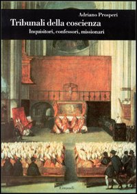 Tribunali della coscienza. Inquisitori, confessori, missionari Scarica PDF EPUB
