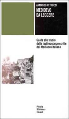 Medioevo da leggere. Guida allo studio delle testimonianze scritte del Medioevo italiano.pdf
