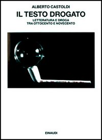 Il testo drogato. Letteratura e droga fra Ottocento e Novecento