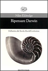 Ripensare Darwin. Il dibattito alla tavola alta dell'evoluzione