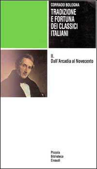 Tradizione e fortuna dei classici italiani. Vol. 2: Dall'arcadia al Novecento.